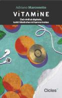 Vitamine. Dai vinili al digitale, tutti i titoli che mi hanno inciso di Adriano Marconetto edito da Cicles