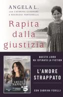 Rapita dalla giustizia. Come ho ritrovato la mia famiglia di Angela L., Maurizio Tortorella, Caterina Guarneri edito da Rizzoli