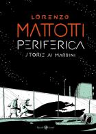 Periferica. Storie ai margini di Lorenzo Mattotti edito da Rizzoli Lizard
