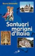 Santuari mariani d'Italia di Bruno Simonetto edito da San Paolo Edizioni