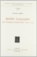 Dopo Galileo. Una polemica scientifica (1684-1711) di Maurizio Torrini edito da Olschki