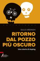 Ritorno dal pozzo più oscuro. Una storia di doping di Giulio Ardinghi edito da EMP