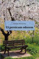 Ut persicum odorem di Natalia Novacova edito da Gruppo Albatros Il Filo
