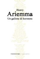 Un gallone di kerosene di Henry Ariemma edito da Transeuropa