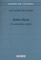 Robert Boyle. Un naturalista scettico di Salvatore Ricciardo edito da Morcelliana