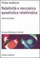 Relatività e meccanica quantistica relativistica di Maurizio Dapor edito da Carocci
