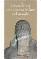 L' eccellenza del restauro italiano nel mondo. Catalogo della mostra (Roma, 5 novembre-18 dicembre 2005) edito da Gangemi Editore