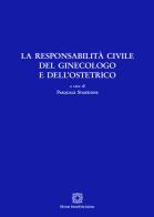 La responsabilità civile del ginecologo e dell'ostetrico edito da Edizioni Scientifiche Italiane
