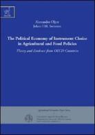 The political economy of instrument choice in agricultural and food policies. Theory and evidence from OECD countries di Alessandro Olper, Johan F. Swinnen edito da Aracne