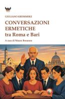 Conversazioni ermetiche tra Roma e Bari di Giuliano Kremmerz edito da Tipheret