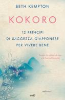 Kokoro. 12 principi di saggezza giapponese per vivere bene di Beth Kempton edito da TRE60
