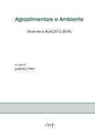 Agroalimentare e ambiente. Ricerche e studi (2012-2018) edito da CLEUP