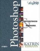 Photoshop. Fotoritocco & restauro di Katrin Eismann edito da Apogeo