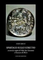 Spartaco sullo Stretto. Origine di Villa San Giovanni e Fiumana di Enzo Greco edito da Gangemi Editore