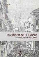 Un cantiere della nazione. La provincia di Milano in età crispina di Elena Riva edito da EDUCatt Università Cattolica