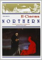 Il cinema Northern. Storia del cinema fanta-horror di Giuseppe Bruni edito da Libreria Univ. Editrice