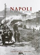 Napoli. Le grandi opere 1925-1930 edito da Grimaldi & C.