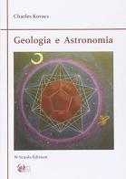 Geologia ed astronomia. Appunti di un maestro Waldorf su terra e cielo di Charles Kovacs edito da WScuola Edizioni