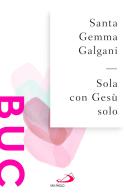Sola con Gesù solo di Galgani Gemma (santa) edito da San Paolo Edizioni