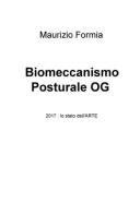 Biomeccanismo posturale OG. 2017: lo stato dell'arte di Maurizio Formia edito da ilmiolibro self publishing