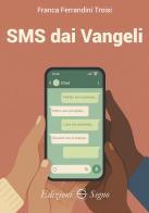 SMS dai Vangeli di Franca Ferrandini Troisi edito da Edizioni Segno