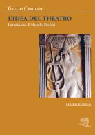 L'idea del theatro di Giulio Camillo Delminio edito da La Vita Felice