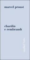 Chardin e Rembrandt. Ediz. illustrata di Marcel Proust edito da Pagine d'Arte