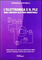 L' elettronica e il PLC negli impianti elettrici industriali di Emanuele Loffarelli edito da Sandit Libri