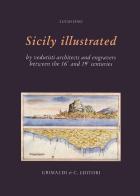 La Sicilia illustrata da vedutisti architetti e incisori tra il XVI e il XIX. Ediz. inglese di Lucio Fino edito da Grimaldi & C.