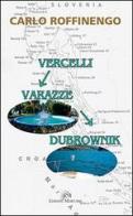Vercelli Varazze Dubrownik di Carlo Roffinengo edito da Mercurio