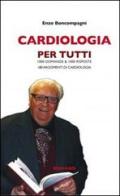 Cardiologia per tutti. 1000 domande & 1000 risposte di Enzo Boncompagni edito da Romano Editore