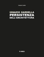 Ignazio Gardella. Persistenza dell'architettura. Ediz. a colori di Claudia Cavallo edito da Mimesis