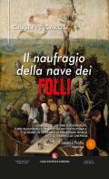 Il naufragio della nave dei folli. Serial killer, disturbi di personalità, turbe relazionali, la psichiatria anti-istituzionale, il morbo di Alzheimer, le perversioni r di Dr. Giuseppe Caroli edito da Kimerik