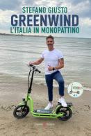 Greenwind. L'Italia in monopattino di Stefano Giusto edito da Capponi Editore