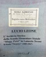 L' archivio storico della scuola elementare statale «Magg. Perri» in Lamezia Terme. Il fondo «Nicastro» (1885-1967) di Lucio Leone edito da Grafichéditore
