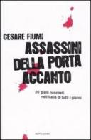 Assassini della porta accanto. 50 gialli nascosti nell'Italia di tutti i giorni di Cesare Fiumi edito da Mondadori