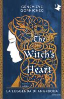 The witch's heart. La leggenda di Angrboda di Genevieve Gornichec edito da Mondadori