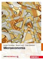 Microeconomia. Con Contenuto digitale (fornito elettronicamente) di Austan Goolsbee, Steven D. Levitt, Chad Syverson edito da Zanichelli