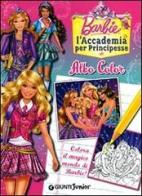 Barbie Albo Color. L'Accademia per Principesse edito da Giunti Junior