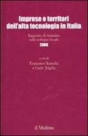 Imprese e territori dell'alta tecnologia in Italia. Rapporto di Artimino sullo sviluppo locale 2008 edito da Il Mulino