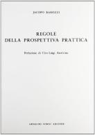 Regole della prospettiva pratica (rist. anast. 1743) di Jacopo Barozzi edito da Forni