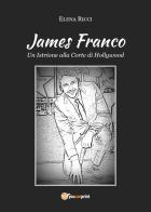 James Franco. Un istrione alla corte di Hollywood di Elena Ricci edito da Youcanprint