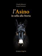 L' asino in sella alla storia di Claudio Balzaretti, Jacopo Fontaneto edito da Centoarchi