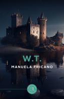 W.T. di Manuela Fricano edito da bookabook
