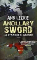 Ancillary Sword. La stazione di Athoek di Ann Leckie edito da Fanucci