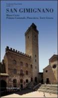 San Gimignano. Musei civici, palazzo comunale, pinacoteca, torre Grossa edito da Silvana
