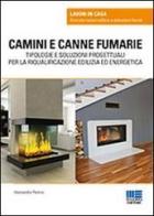 Camini e canne fumarie. Tipologie e soluzioni progettuali per la riqualificazione edilizia ed energetica di Alessandra Pennisi edito da Maggioli Editore