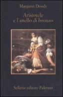 Aristotele e l'anello di bronzo di Margaret Doody edito da Sellerio Editore Palermo