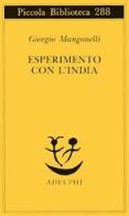 Esperimento con l'India di Giorgio Manganelli edito da Adelphi