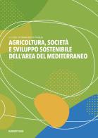 Agricoltura, società e sviluppo sostenibile dell'area del Mediterraneo edito da Rubbettino